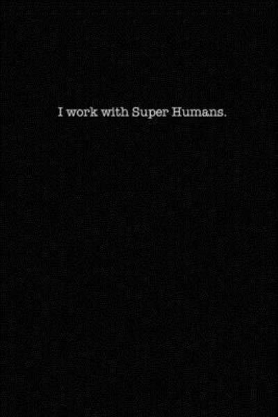 Cover for Kewl Notebooks · I work with Super Humans. (Paperback Book) (2019)