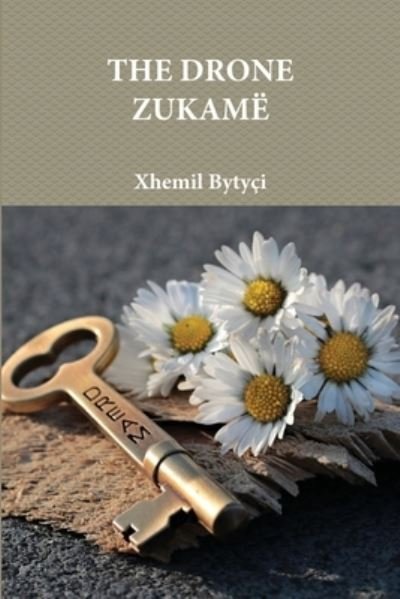 Cover for Xhemil Bytyçi · Xhemil Bytyci - THE DRONE ZUKAME (Taschenbuch) (2020)