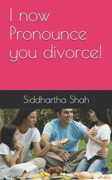 Cover for Siddhartha Shah · I Now Pronounce You Divorce ! (Paperback Book) (2018)