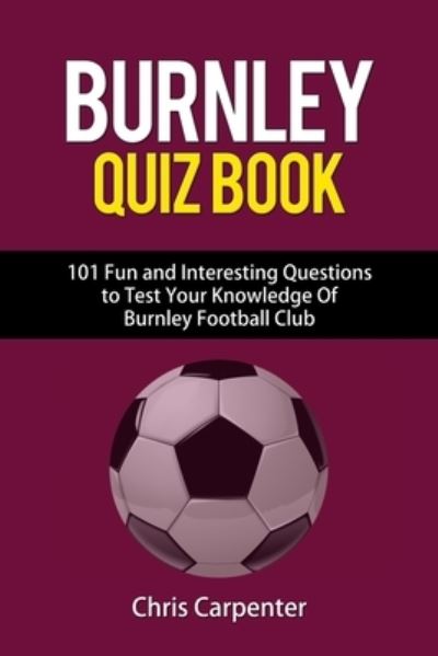 Cover for Chris Carpenter · Burnley FC Quiz Book (Taschenbuch) (2018)
