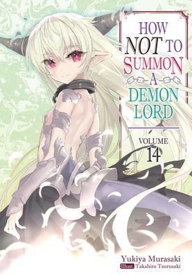 Cover for Yukiya Murasaki · How NOT to Summon a Demon Lord: Volume 14 - How NOT to Summon a Demon Lord (light novel) (Paperback Book) (2022)