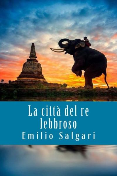 Cover for Emilio Salgari · La Citta del Re Lebbroso (Paperback Bog) (2018)