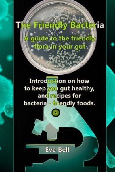 Cover for Eve Bell · The Friendly Bacteria (Paperback Book) (2018)
