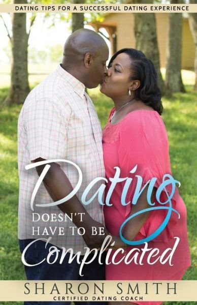 Cover for Sharon Smith · Dating Doesn't Have To Be Complicated (Paperback Book) (2018)