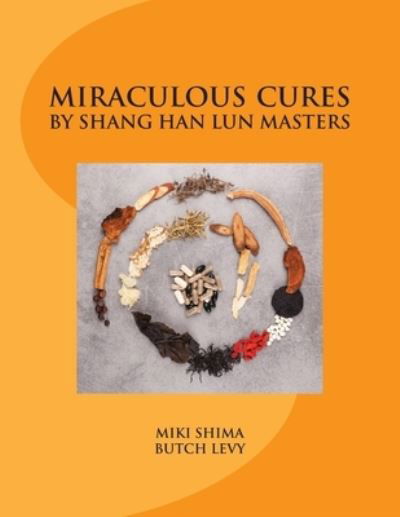 Cover for Butch Levy MD/Lac · Miraculous Cures by Shang Han Lun Masters (Pocketbok) (2018)