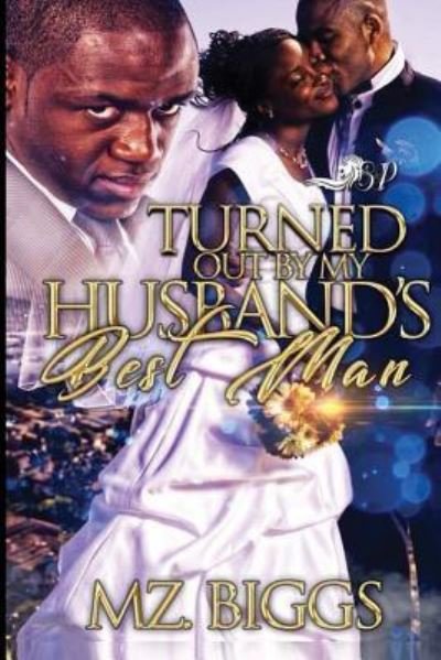 Cover for Mz Biggs · Turned Out by My Husband's Best Man (Paperback Book) (2018)