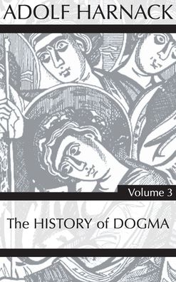 Cover for Adolf Harnack · History of Dogma, Volume 3 (Hardcover Book) (2020)