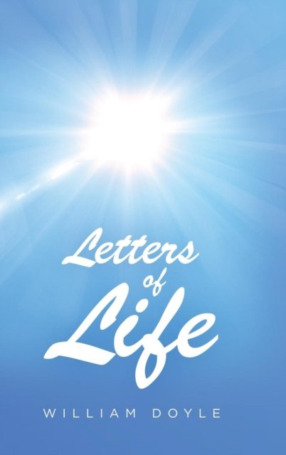 Cover for William Doyle · Letters of Life (Hardcover Book) (2018)