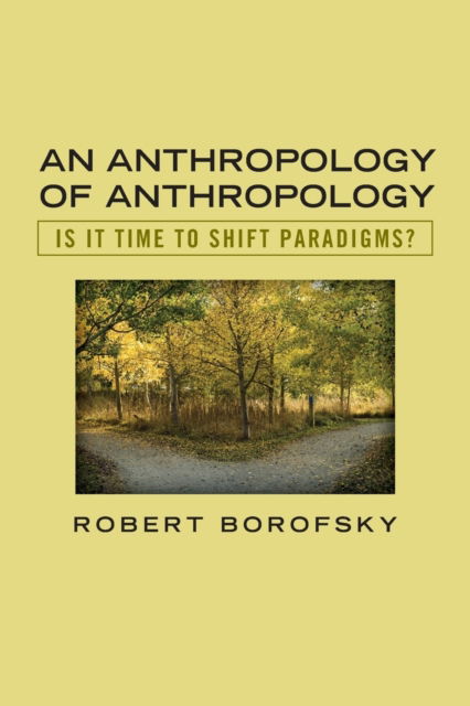 Cover for Robert Borofsky · An Anthropology of Anthropology: Is It Time to Shift Paradigms (Taschenbuch) (2019)