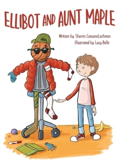 Ellibot and Aunt Maple - Sharon Cassanolochman - Books - Ontario Shore Publishing LLC - 9781734288131 - March 11, 2020