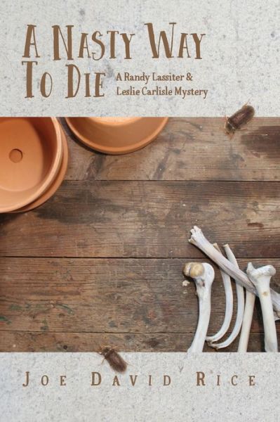 Cover for Joe  David Rice · A Nasty Way to Die : A Randy Lassiter &amp; Leslie Carlisle Mystery (Paperback Book) (2021)