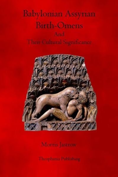 Cover for Morris Jastrow · Babylonian Assyrian Birth Omens: and Their Cultural Significance (Paperback Book) (2011)