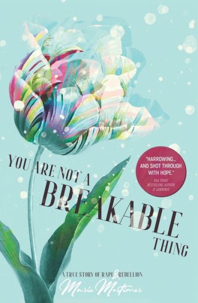 Cover for Marie Mortimer · You Are Not a Breakable Thing (Book) (2022)