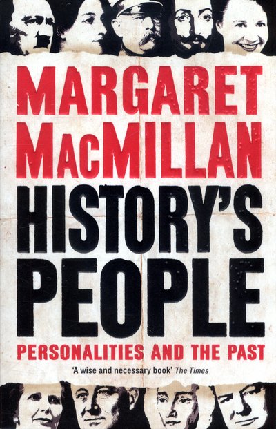Cover for Professor Margaret MacMillan · History's People: Personalities and the Past (Taschenbuch) [Main edition] (2017)