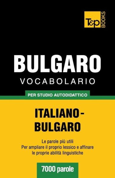 Cover for Andrey Taranov · Vocabolario Italiano-bulgaro Per Studio Autodidattico - 7000 Parole (Paperback Bog) [Italian edition] (2013)