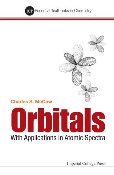 Cover for Mccaw, Charles Stuart (Winchester College, Uk) · Orbitals: With Applications In Atomic Spectra - Essential Textbooks in Chemistry (Hardcover bog) (2015)
