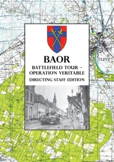 Cover for Anon · BAOR BATTLEFIELD TOUR - OPERATION VERITABLE - Directing Staff Edition (Paperback Bog) (2021)