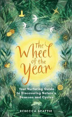 Cover for Rebecca Beattie · The Wheel of the Year: Your Rejuvenating Guide to Connecting with Nature’s Seasons and Cycles (Paperback Book) (2023)