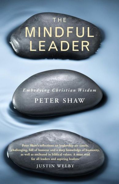 Cover for Peter Shaw · The Mindful Leader: Embodying Christian wisdom (Pocketbok) (2018)