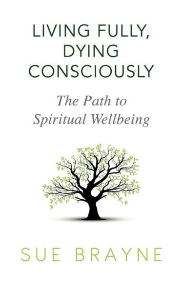 Cover for Sue Brayne · Living Fully, Dying Consciously: The Path to Spiritual Wellbeing (Paperback Book) (2020)