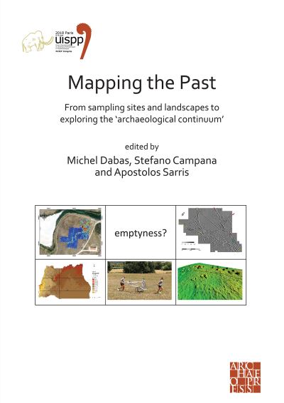 Cover for Mapping the Past: From Sampling Sites and Landscapes to Exploring the ‘Archaeological Continuum’: Proceedings of the XVIII UISPP World Congress (4-9 June 2018, Paris, France) Volume 8, Session VIII-1 - Proceedings of the UISPP World Congress (Paperback Book) (2020)