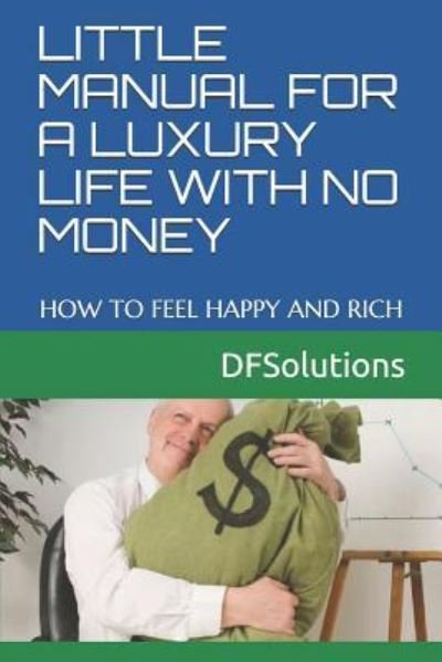 Cover for Df Solutions · Little Manual for a Luxury Life with No Money (Paperback Bog) (2018)