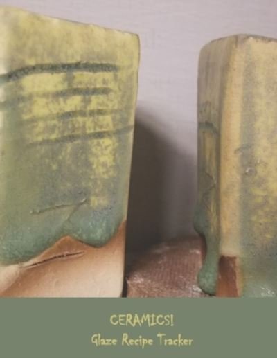 Cover for Pigasus Studio · CERAMICS! Glaze Recipe Tracker (Paperback Bog) (2019)