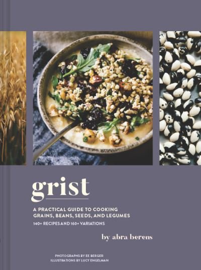 Cover for Abra Berens · Grist: A Practical Guide to Cooking Grains, Beans, Seeds, and Legumes (Gebundenes Buch) (2021)