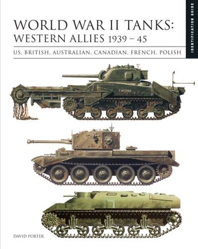 Cover for David Porter · World War II Tanks: Western Allies 1939–45: Identification Guide - Identification Guide (Hardcover Book) (2022)
