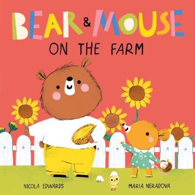 Bear and Mouse On the Farm - Bear and Mouse - Nicola Edwards - Books - Little Tiger Press Group - 9781838915131 - March 2, 2023