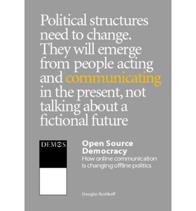 Cover for Douglas Rushkoff · Open Source Democracy: How Online Communication is Changing Offline Politics (Paperback Book) (2003)