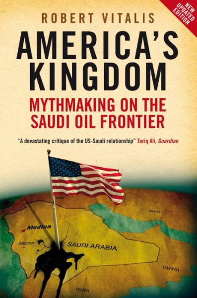 Cover for Robert Vitalis · America's Kingdom: Mythmaking on the Saudi Oil Frontier (Paperback Book) (2009)