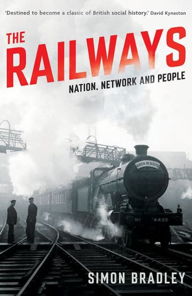 Cover for Simon Bradley · The Railways: Nation, Network and People (Taschenbuch) [Main edition] (2016)