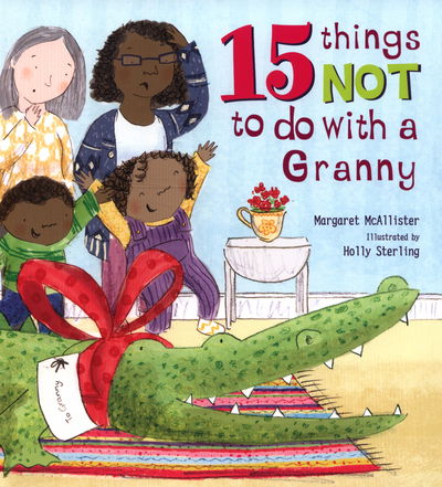 Cover for Margaret McAllister · 15 Things Not To Do With a Granny - 15 Things Not To Do (Paperback Book) (2017)