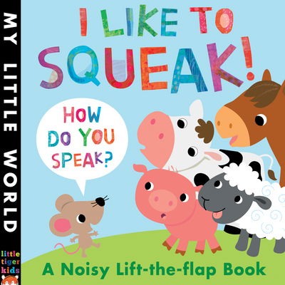 Cover for Jonathan Litton · I Like To Squeak! How Do You Speak?: A Noisy Lift-the-flap Book (Buch) (2015)