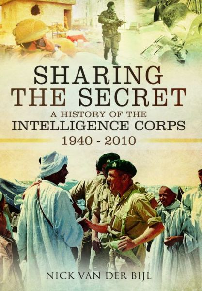 Cover for Nick van der Bijl · Sharing the Secret: The History of the Intelligence Corps 1940-2010 (Hardcover Book) (2014)