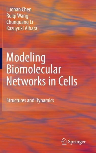 Cover for Luonan Chen · Modeling Biomolecular Networks in Cells: Structures and Dynamics (Hardcover bog) (2010)