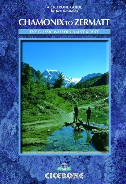Cover for Kev Reynolds · The Classic Walkers Haute Route: Chamonix to Zermatt (Book) [3º edição] (2001)