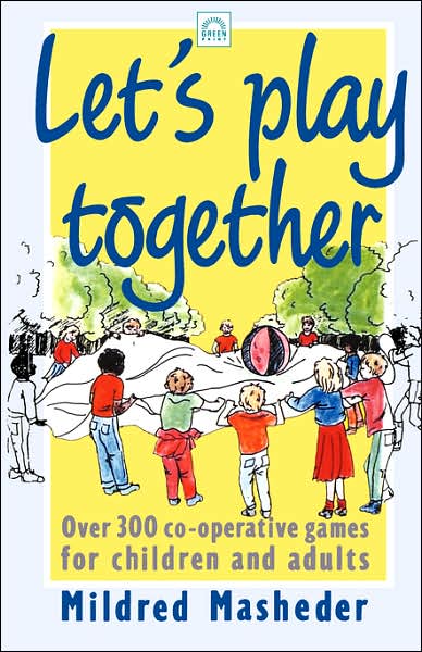 Cover for Mildred Masheder · Let's Play Together: Over 300 Co-Operative Games for Children and Adults (Paperback Book) (1991)