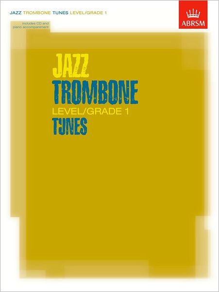 Cover for Abrsm · Jazz Trombone Level / Grade 1 Tunes, Part &amp; Score &amp; CD - ABRSM Exam Pieces (Book) (2003)