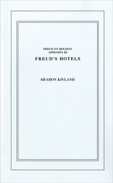 Cover for Sharon Kivland · Freud on Holiday:: Appendix III - Freud's Hotels (Paperback Book) (2013)