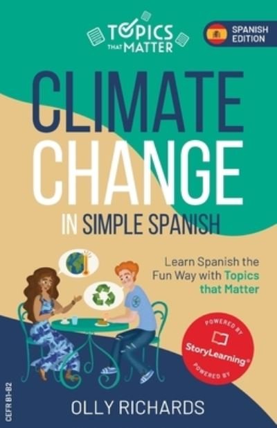 Climate Change in Simple Spanish: Learn Spanish the Fun Way with Topics That Matter - Topics That Matter: Spanish Edition - Olly Richards - Livros - StoryLearning Press - 9781914190131 - 28 de janeiro de 2021