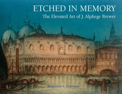 Cover for Benjamin Dunham · Etched in Memory - The Elevated Art of J. Alphege Brewer (Paperback Book) (2021)