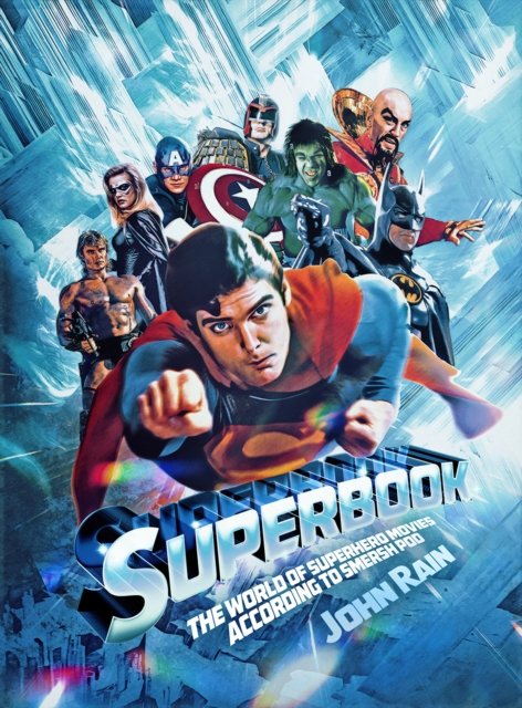 Cover for John Rain · Superbook: The World of Superhero Movies According to Smersh Pod - The World of Film According to Smersh Pod (Pocketbok) (2023)