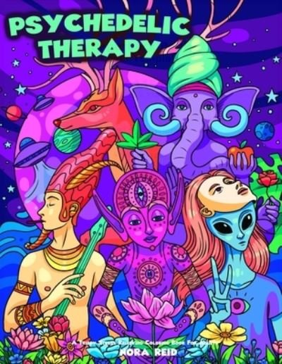Cover for Nora Reid · Psychedelic Therapy - A Trippy Stress Relieving Coloring Book For Adults (Paperback Book) (2020)