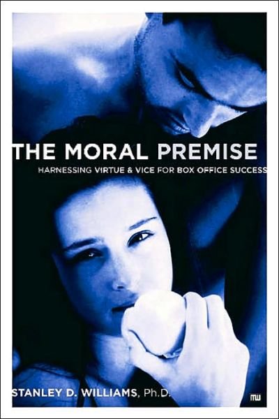 Cover for Stan Williams · Moral Premise: Harnessing Virtue and Vice for Box Office Success (Paperback Book) (2006)