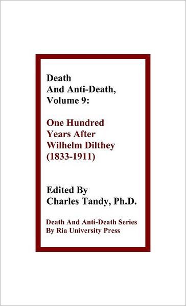 Cover for Charles Tandy · Death and Anti-death, Volume 9: One Hundred Years After Wilhelm Dilthey (1833-1911) (Hardcover Book) (2011)