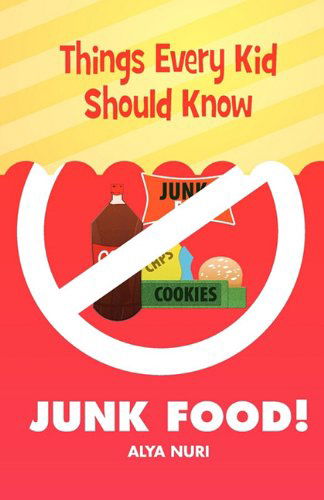 Cover for Alya Nuri · Things Every Kid Should Know-Junk Food! (Pocketbok) (2011)