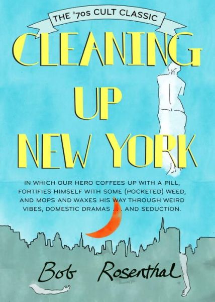 Cover for Bob Rosenthal · Cleaning Up New York: The 1970s Cult Classic (Paperback Book) [Main edition] (2016)