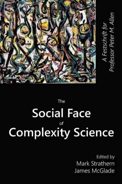 Cover for Mark Strathern · The Social Face of Complexity Science: A Festschrift for Professor Peter M. Allen (Inbunden Bok) (2014)